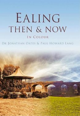 Jonathan Oates - Ealing Then & Now - 9780752463742 - V9780752463742