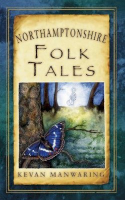 Kevan Manwaring - Northamptonshire Folk Tales - 9780752467887 - V9780752467887