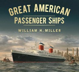 William H. Miller - Great American Passenger Ships - 9780752470221 - V9780752470221