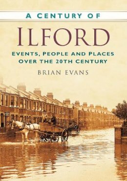 Brian Evans - A Century of Ilford - 9780752479668 - V9780752479668