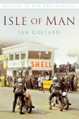 Ian Collard - Isle of Man In Old Photographs - 9780752491004 - V9780752491004