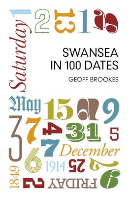 Geoff Brookes - Swansea in 100 Dates - 9780752499093 - V9780752499093