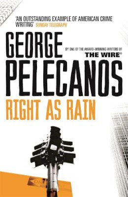 George Pelecanos - Right As Rain: From Co-Creator of Hit HBO Show ‘We Own This City’ - 9780752843889 - KMK0000894