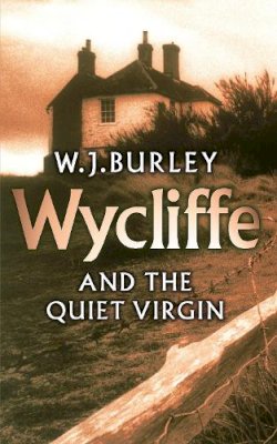 W.J. Burley - Wycliffe and the Quiet Virgin - 9780752849331 - V9780752849331