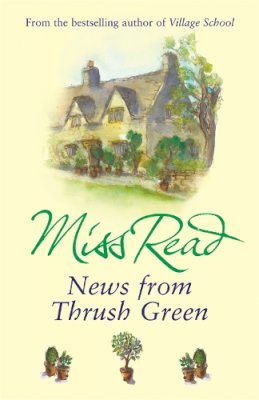 Miss Read - News From Thrush Green - 9780752877532 - V9780752877532