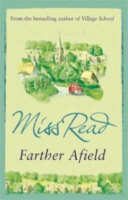 Miss Read - Farther Afield: The sixth novel in the Fairacre series - 9780752882338 - V9780752882338