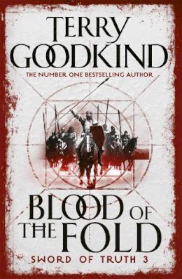 Terry Goodkind - Blood Of The Fold: Book 3: The Sword of Truth Series (Gollancz S.F.) - 9780752889788 - V9780752889788