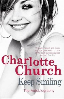 Charlotte Church - Keep Smiling: The Autobiography - 9780752893396 - KST0017270