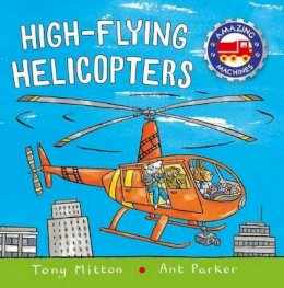 Tony Mitton - High-Flying Helicopters (Amazing Machines) - 9780753472910 - 9780753472910