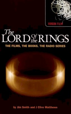 Jim Smith - The Lord of the Rings: The Films, the Books, the Radio Series (Virgin Film) - 9780753508749 - KTG0014613