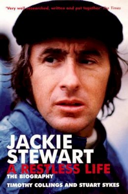 Timothy Collins - Jackie Stewart: A Restless Life: A Restless Life - The Unauthorised Biography - 9780753509456 - KNW0008422