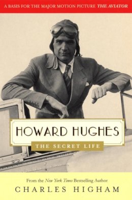 Charles Higham - Howard Hughes: The Secret Life - 9780753522875 - V9780753522875