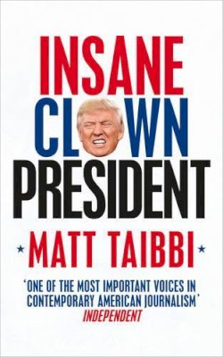 Matt Taibbi - Insane Clown President - 9780753548400 - KAC0004684