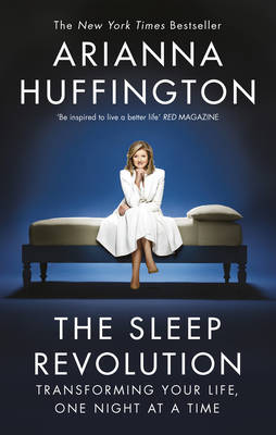 Arianna Huffington - The Sleep Revolution: Transforming Your Life, One Night at a Time - 9780753557211 - V9780753557211