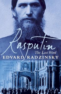 Edvard Radzinsky - Rasputin: The Last Word - 9780753810804 - V9780753810804