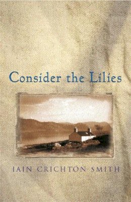 Iain Crichton-Smith - Consider the Lilies - 9780753812938 - V9780753812938