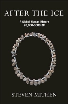 Prof Steven Mithen - After the Ice: A Global Human History, 20,000 - 5000 BC - 9780753813928 - 9780753813928