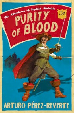 Arturo Perez-Reverte - Purity of Blood: The Adventures of Captain Alatriste - 9780753821190 - KMK0000729