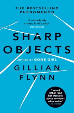 Gillian Flynn - Sharp Objects: A major HBO & Sky Atlantic Limited Series starring Amy Adams, from the director of BIG LITTLE LIES, Jean-Marc Vallée - 9780753822210 - V9780753822210