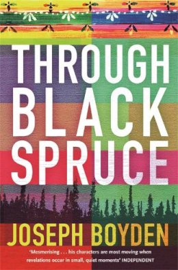 Joseph Boyden - Through Black Spruce - 9780753823323 - V9780753823323