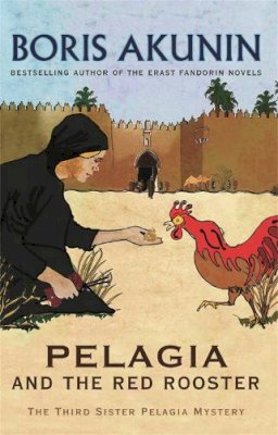 Boris Akunin - Pelagia and the Red Rooster - 9780753826164 - V9780753826164