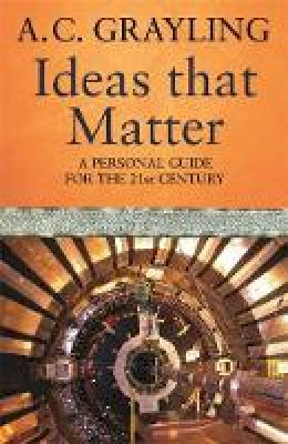 A. C. Grayling - Ideas That Matter - 9780753826188 - V9780753826188