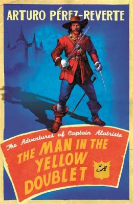 Arturo Pérez-Reverte - Man In The Yellow Doublet - 9780753826935 - V9780753826935