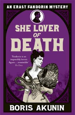 Boris Akunin - She Lover of Death: The Further Adventures of Erast Fandorin - 9780753827215 - V9780753827215