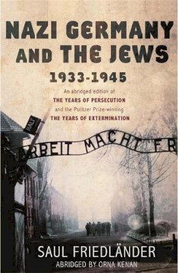 Prof Saul Friedlander - Nazi Germany and The Jews 1933 - 1945 - 9780753827567 - V9780753827567