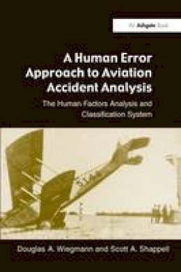 Douglas A. Wiegmann - A Human Error Approach to Aviation Accident Analysis: The Human Factors Analysis and Classification System - 9780754618737 - V9780754618737