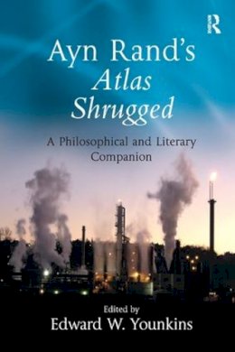 Edward W. Younkins - Ayn Rand´s Atlas Shrugged: A Philosophical and Literary Companion - 9780754655497 - V9780754655497