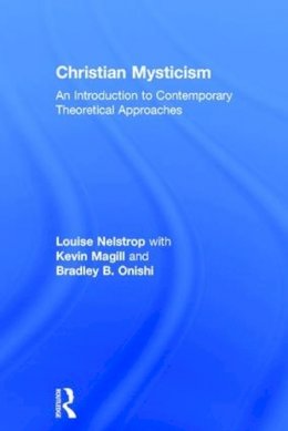Louise Nelstrop - Christian Mysticism: An Introduction to Contemporary Theoretical Approaches - 9780754657323 - V9780754657323