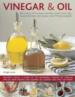 Bridget Jones - Vinegar and Oil: Nature's magic: the ultimate practical guide to the incredible powers of vinegar and oil, from natural home healing and cleaning to 60 classic culinary recipes - 9780754819028 - V9780754819028