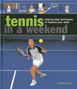 Bliss Dominic - Tennis in a Weekend - 9780754827412 - V9780754827412