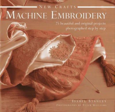 Isabel Stanley - New Crafts: Machine Embroidery - 9780754828785 - V9780754828785