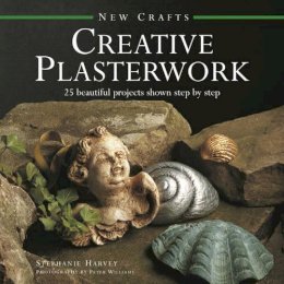 Harvey Stephanie - New Crafts: Creative Plasterwork: 25 Beautiful Projects Shown Step By Step - 9780754830061 - KTG0014770
