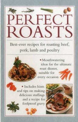 Valerie Ferguson - Perfect Roasts: Best-ever recipes for roasting beef, pork, lamb and poultry - 9780754830375 - V9780754830375