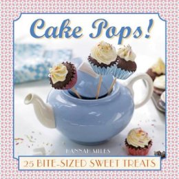 Hannah Miles - Cake Pops!: 25 bite-size sweet treats - 9780754830412 - V9780754830412