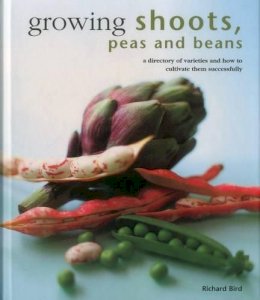 Richard Bird - Growing Shoots, Peas and Beans: A directory of varieties and how to cultivate them successfully - 9780754830818 - V9780754830818