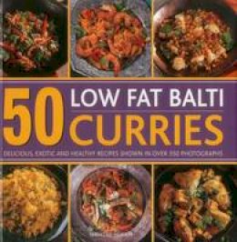 Husain Shehzad - 50 Low Fat Balti Curries: Delicious, Exotic and Healthy Recipes Shown in Over 350 Photographs - 9780754830931 - V9780754830931