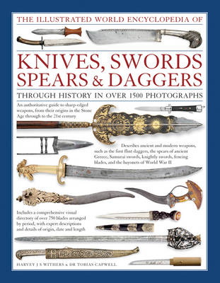Harvey J. S. Withers - The Illustrated World Encyclopedia of Knives, Swords, Spears & Daggers - 9780754831952 - V9780754831952