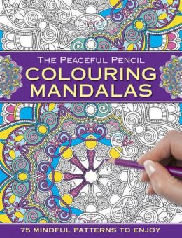 Peony Press - The Peaceful Pencil: Colouring Mandalas: 75 Mindful Designs To Colour In - 9780754832287 - V9780754832287