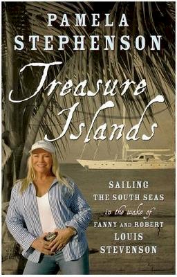 Pamela Stephenson - Treasure Islands: Sailing the South Seas in the Wake of Fanny and Robert Louis Stevenson - 9780755314058 - KEX0262180