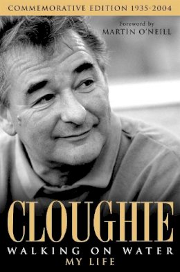 Brian Clough - Cloughie: Walking on Water - 9780755314300 - V9780755314300