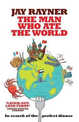 Jay Rayner - The Man Who Ate the World - 9780755316359 - V9780755316359