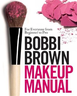 Bobbi Brown - Bobbi Brown Makeup Manual: For Everyone from Beginner to Pro - 9780755318476 - V9780755318476