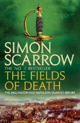 Simon Scarrow - The Fields of Death. Simon Scarrow (Revolution 4) - 9780755324408 - V9780755324408