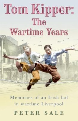 Peter Sale - Tom Kipper: The Wartime Years - 9780755336791 - KRA0004817