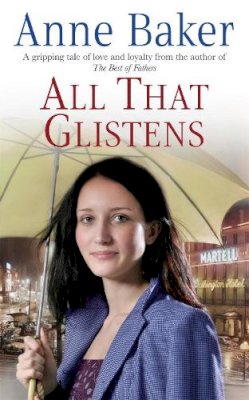 Anne Baker - All That Glistens: A young girl strives to protect her father from a troubling future - 9780755340798 - V9780755340798