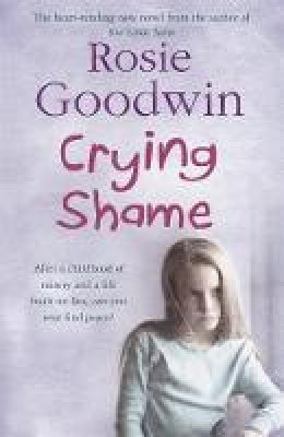 Rosie Goodwin - Crying Shame: A mother and daughter struggle with their pasts - 9780755342242 - V9780755342242